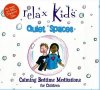 Relax Kids Quiet Spaces - Calming Bedtime Meditations for Children CD, Ages 3+ Years